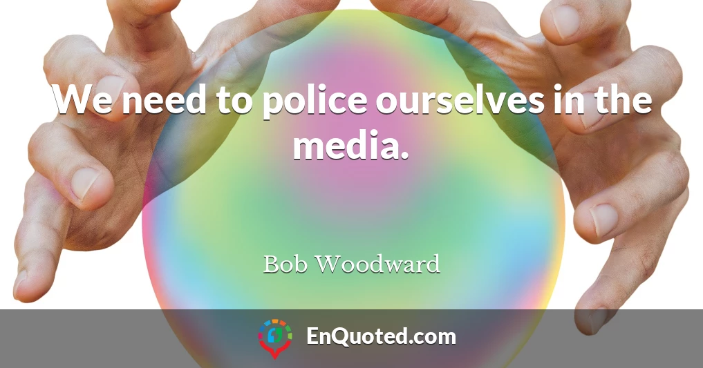We need to police ourselves in the media.