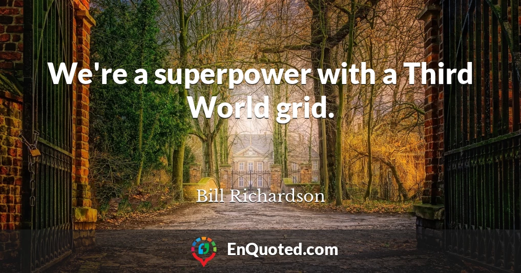 We're a superpower with a Third World grid.