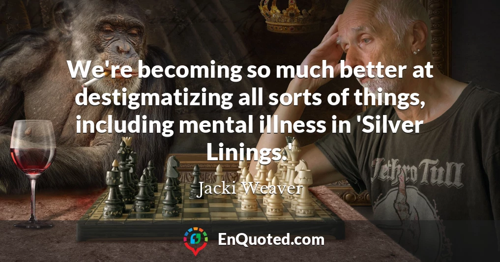 We're becoming so much better at destigmatizing all sorts of things, including mental illness in 'Silver Linings.'