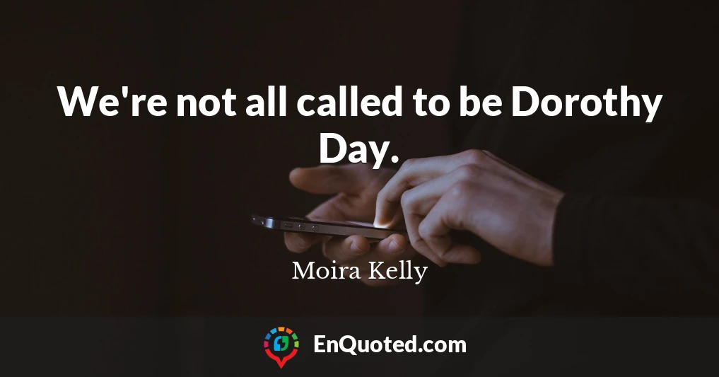 We're not all called to be Dorothy Day.