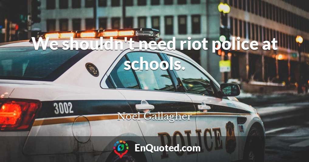 We shouldn't need riot police at schools.