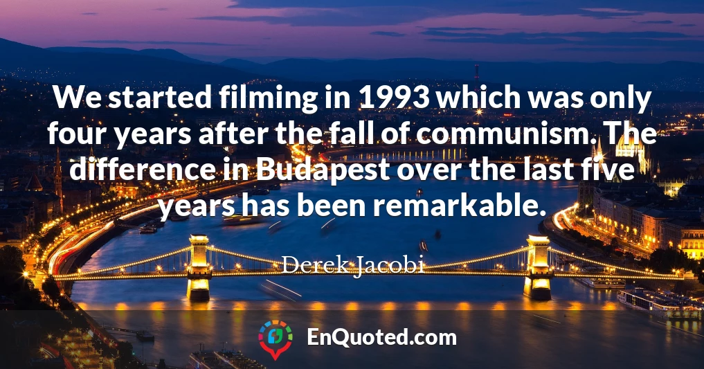 We started filming in 1993 which was only four years after the fall of communism. The difference in Budapest over the last five years has been remarkable.