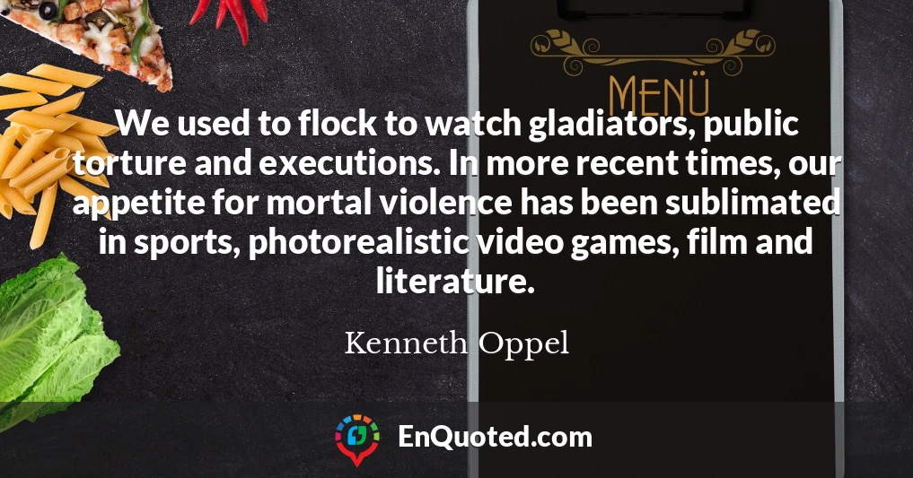 We used to flock to watch gladiators, public torture and executions. In more recent times, our appetite for mortal violence has been sublimated in sports, photorealistic video games, film and literature.