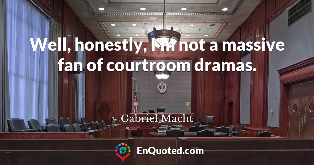 Well, honestly, I'm not a massive fan of courtroom dramas.
