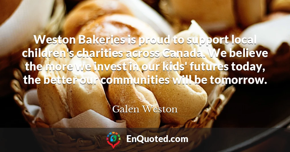 Weston Bakeries is proud to support local children's charities across Canada. We believe the more we invest in our kids' futures today, the better our communities will be tomorrow.