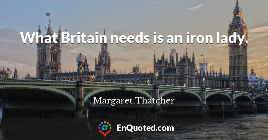 What Britain needs is an iron lady.