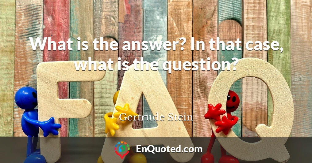 What is the answer? In that case, what is the question?