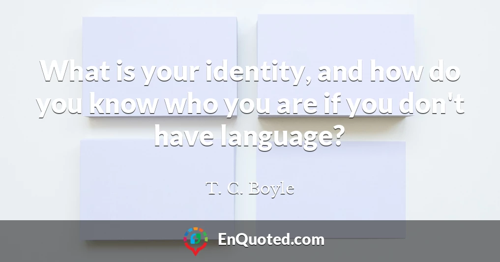 What is your identity, and how do you know who you are if you don't have language?