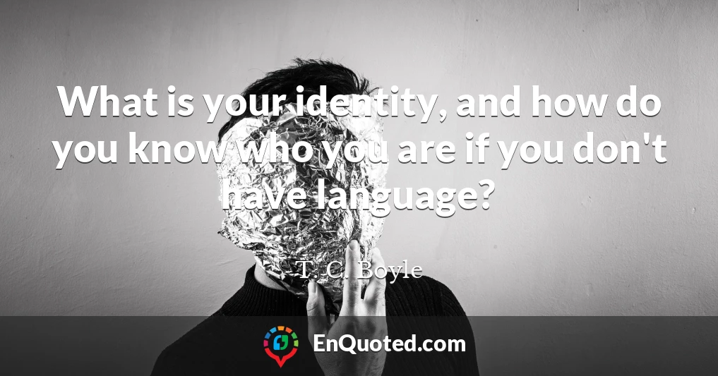 What is your identity, and how do you know who you are if you don't have language?