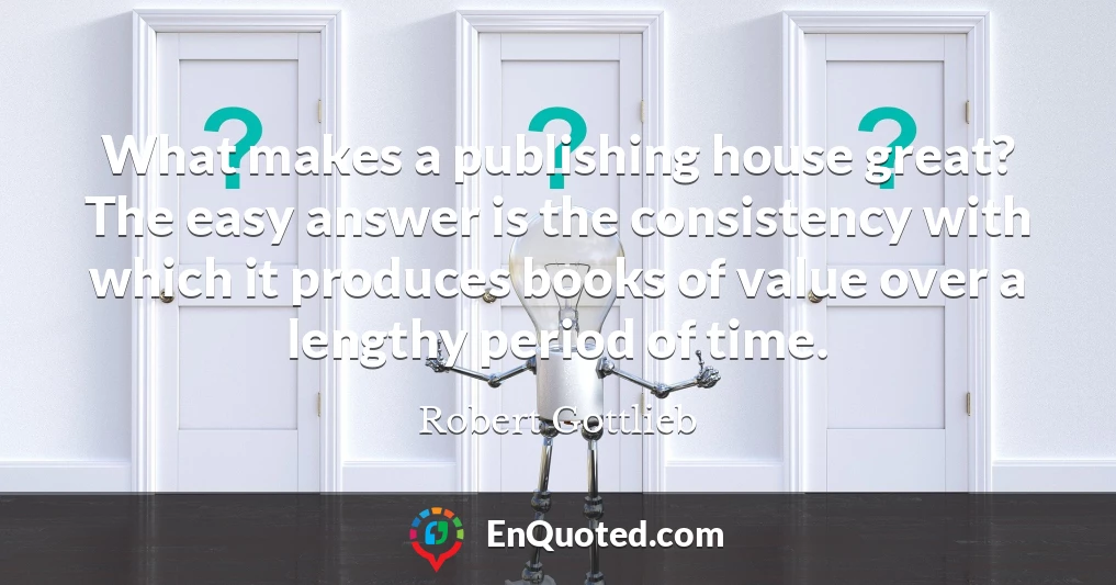 What makes a publishing house great? The easy answer is the consistency with which it produces books of value over a lengthy period of time.