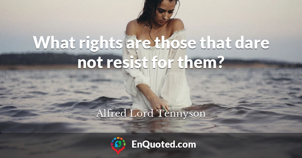 What rights are those that dare not resist for them?