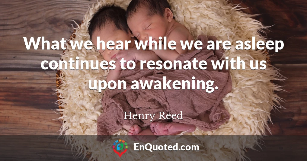 What we hear while we are asleep continues to resonate with us upon awakening.