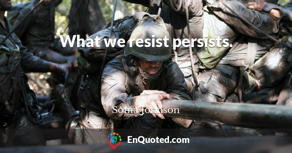 What we resist persists.