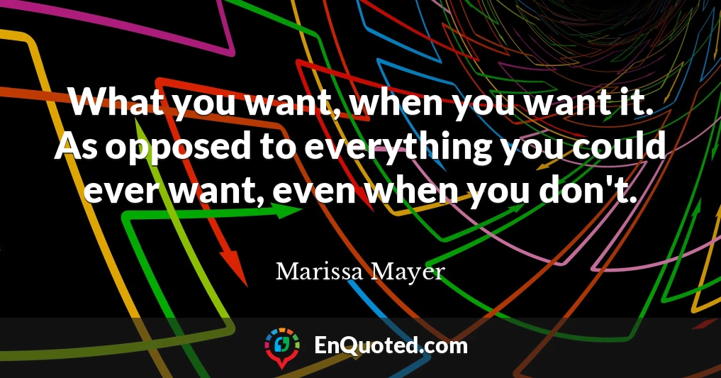 What you want, when you want it. As opposed to everything you could ever want, even when you don't.