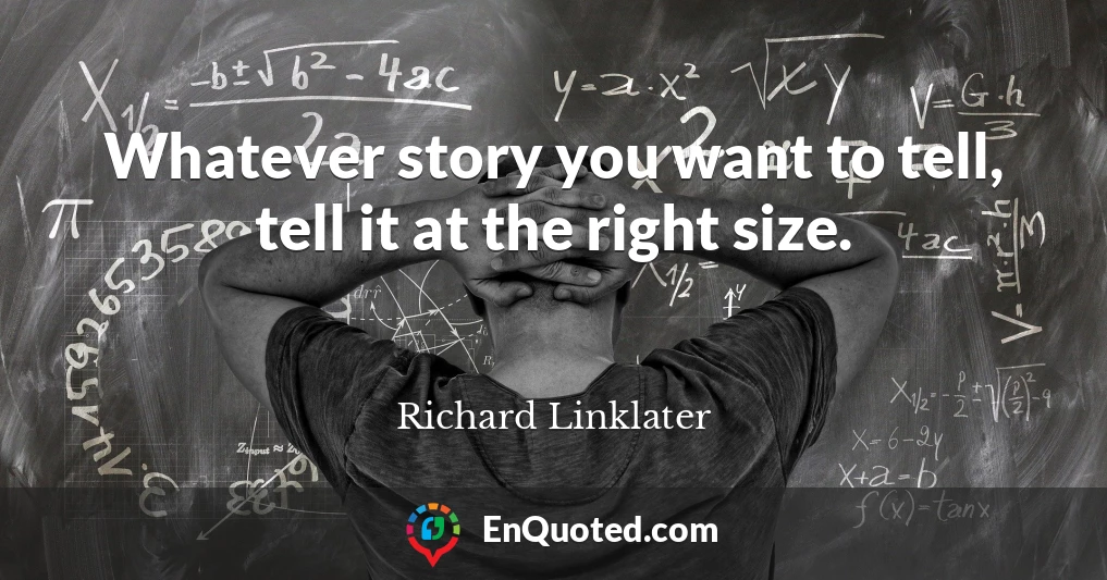 Whatever story you want to tell, tell it at the right size.