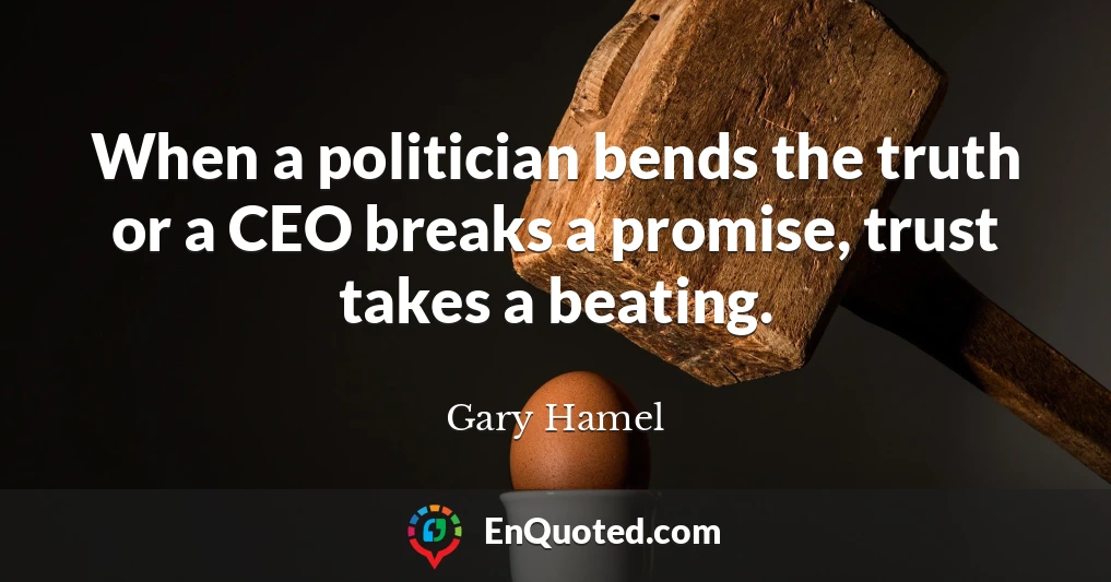 When a politician bends the truth or a CEO breaks a promise, trust takes a beating.