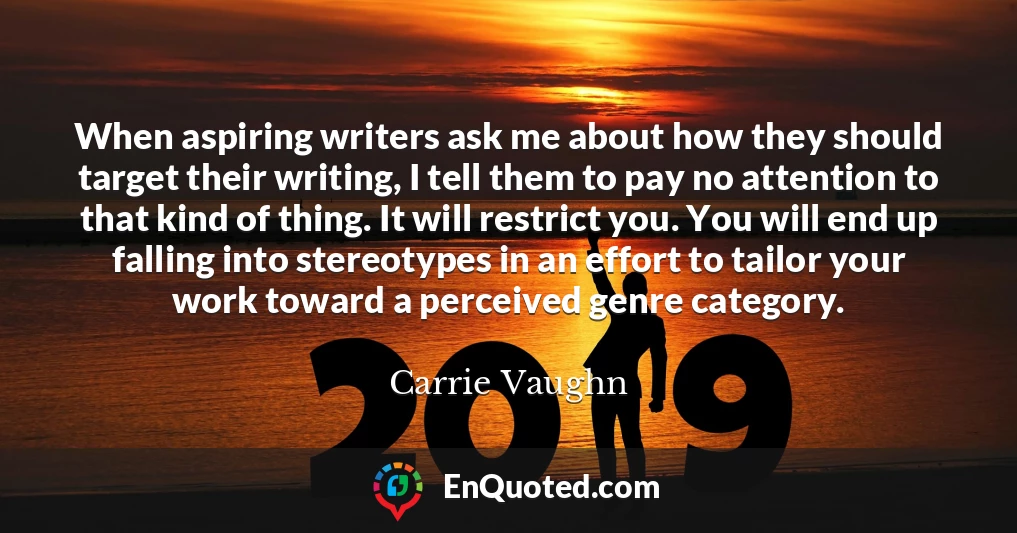 When aspiring writers ask me about how they should target their writing, I tell them to pay no attention to that kind of thing. It will restrict you. You will end up falling into stereotypes in an effort to tailor your work toward a perceived genre category.