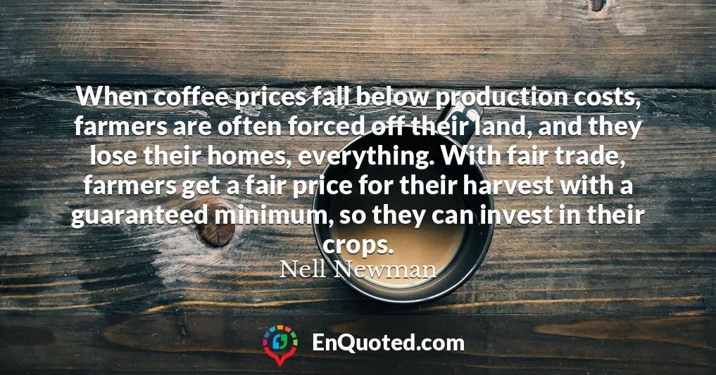 When coffee prices fall below production costs, farmers are often forced off their land, and they lose their homes, everything. With fair trade, farmers get a fair price for their harvest with a guaranteed minimum, so they can invest in their crops.