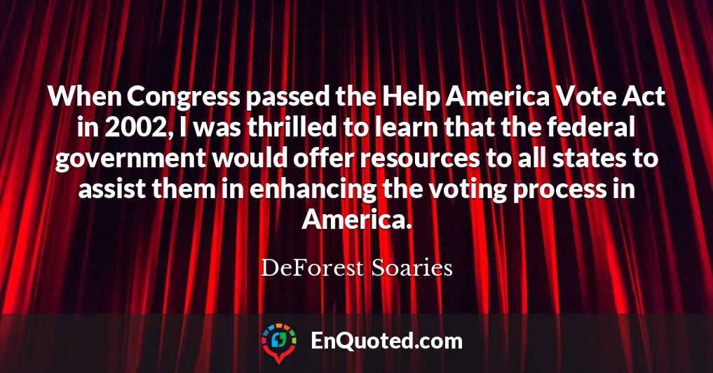 When Congress passed the Help America Vote Act in 2002, I was thrilled to learn that the federal government would offer resources to all states to assist them in enhancing the voting process in America.