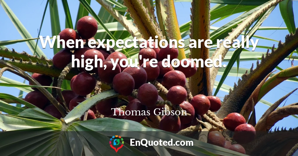 When expectations are really high, you're doomed.