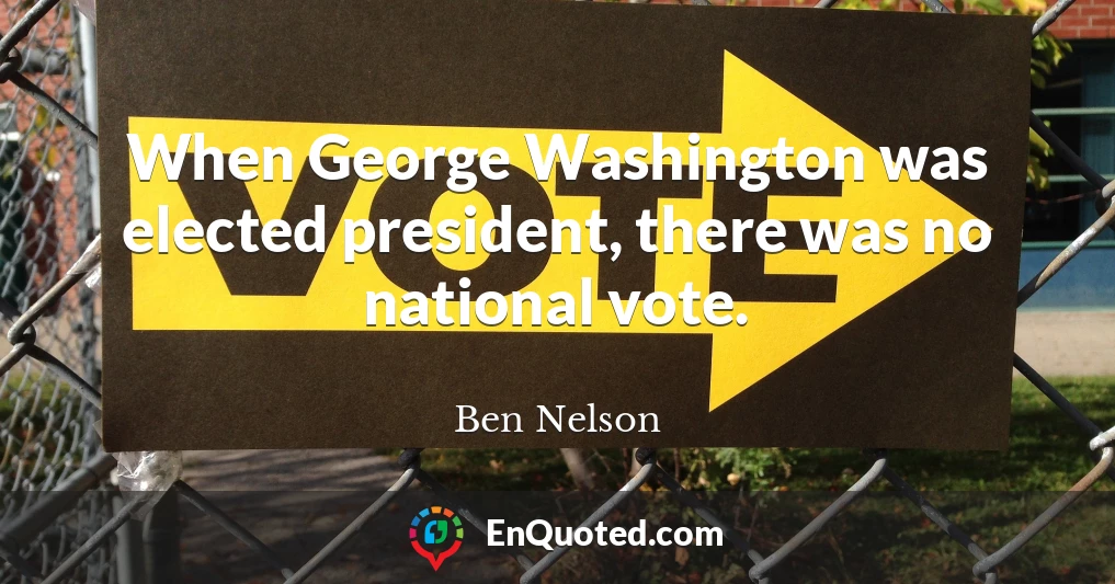 When George Washington was elected president, there was no national vote.