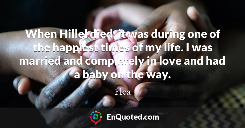 When Hillel died, it was during one of the happiest times of my life. I was married and completely in love and had a baby on the way.