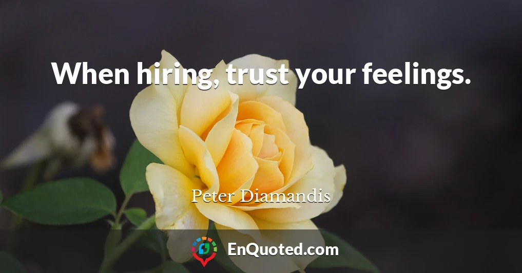 When hiring, trust your feelings.