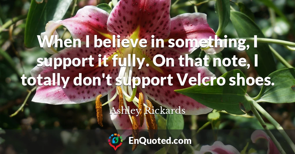 When I believe in something, I support it fully. On that note, I totally don't support Velcro shoes.