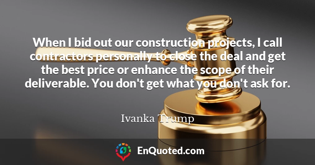 When I bid out our construction projects, I call contractors personally to close the deal and get the best price or enhance the scope of their deliverable. You don't get what you don't ask for.