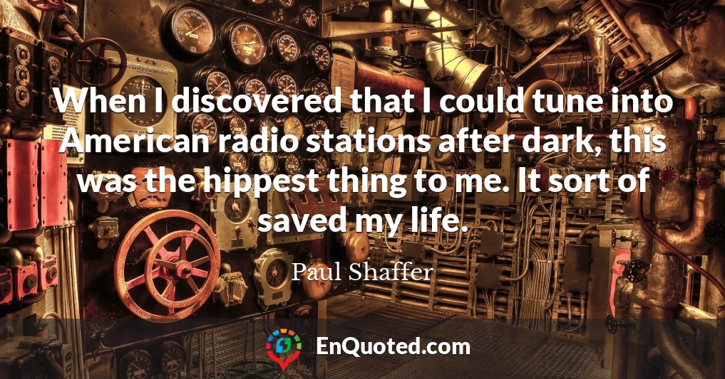 When I discovered that I could tune into American radio stations after dark, this was the hippest thing to me. It sort of saved my life.