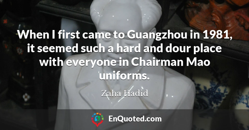 When I first came to Guangzhou in 1981, it seemed such a hard and dour place with everyone in Chairman Mao uniforms.