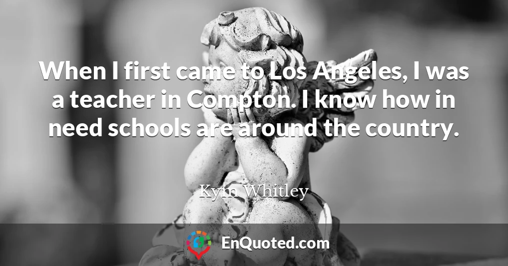 When I first came to Los Angeles, I was a teacher in Compton. I know how in need schools are around the country.