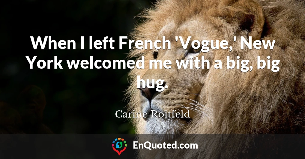 When I left French 'Vogue,' New York welcomed me with a big, big hug.