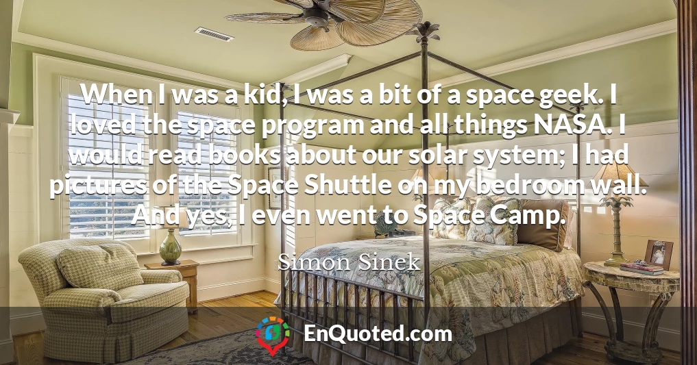 When I was a kid, I was a bit of a space geek. I loved the space program and all things NASA. I would read books about our solar system; I had pictures of the Space Shuttle on my bedroom wall. And yes, I even went to Space Camp.