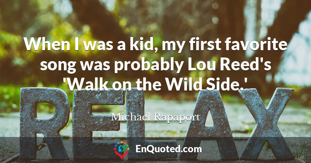 When I was a kid, my first favorite song was probably Lou Reed's 'Walk on the Wild Side.'