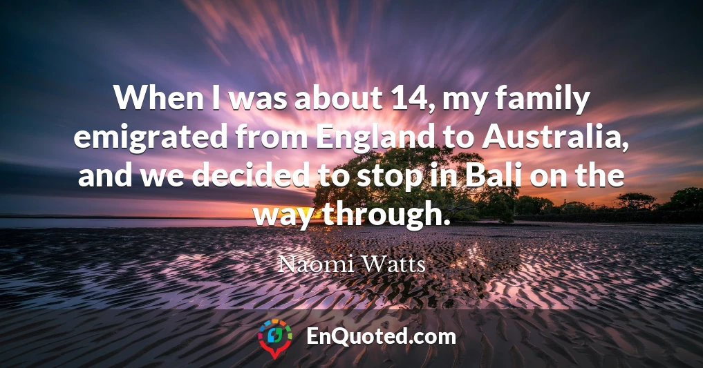 When I was about 14, my family emigrated from England to Australia, and we decided to stop in Bali on the way through.