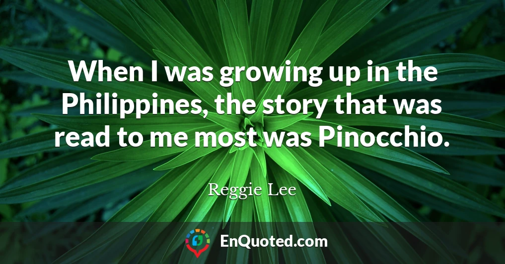 When I was growing up in the Philippines, the story that was read to me most was Pinocchio.