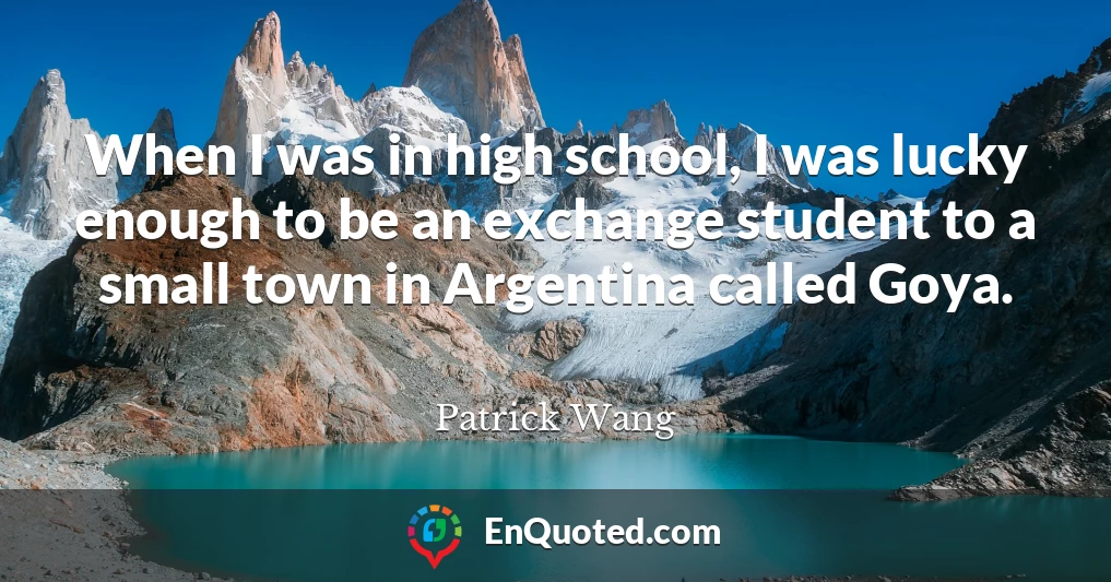 When I was in high school, I was lucky enough to be an exchange student to a small town in Argentina called Goya.