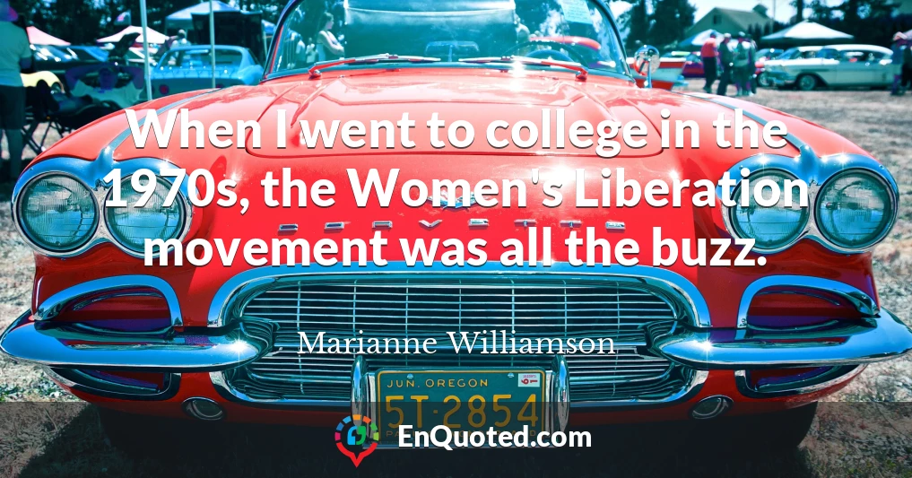 When I went to college in the 1970s, the Women's Liberation movement was all the buzz.