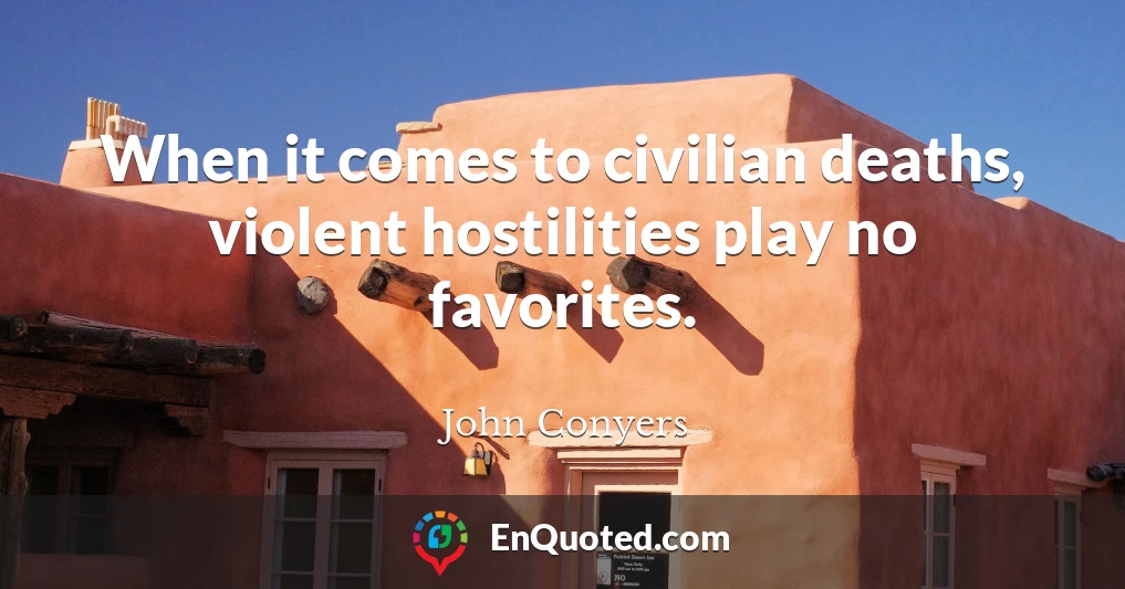 When it comes to civilian deaths, violent hostilities play no favorites.