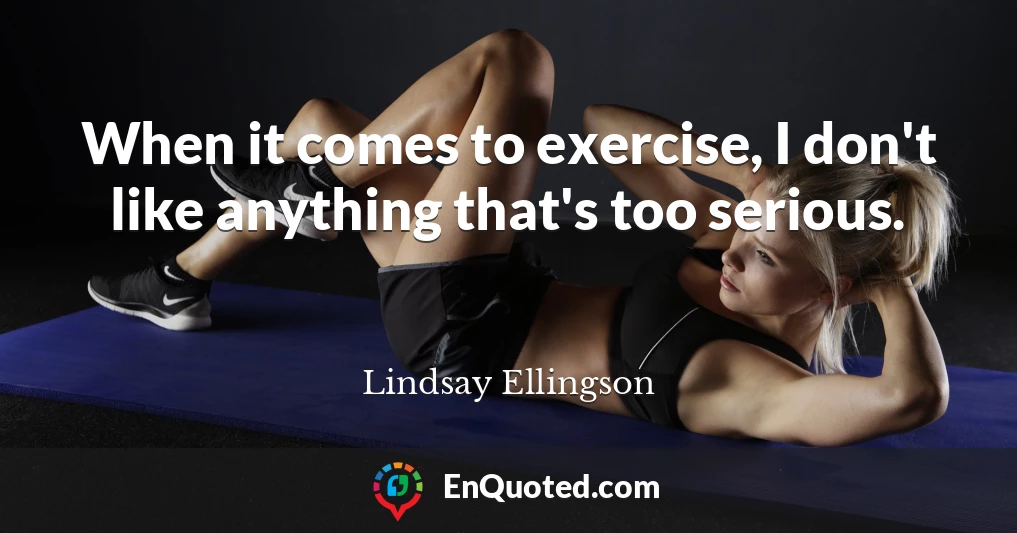 When it comes to exercise, I don't like anything that's too serious.