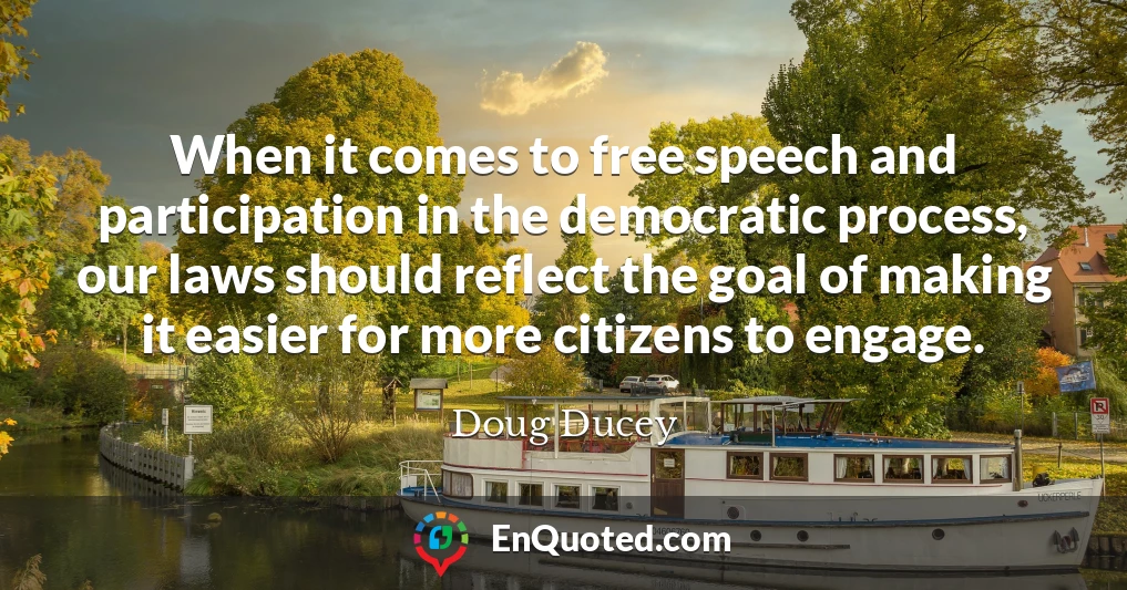 When it comes to free speech and participation in the democratic process, our laws should reflect the goal of making it easier for more citizens to engage.