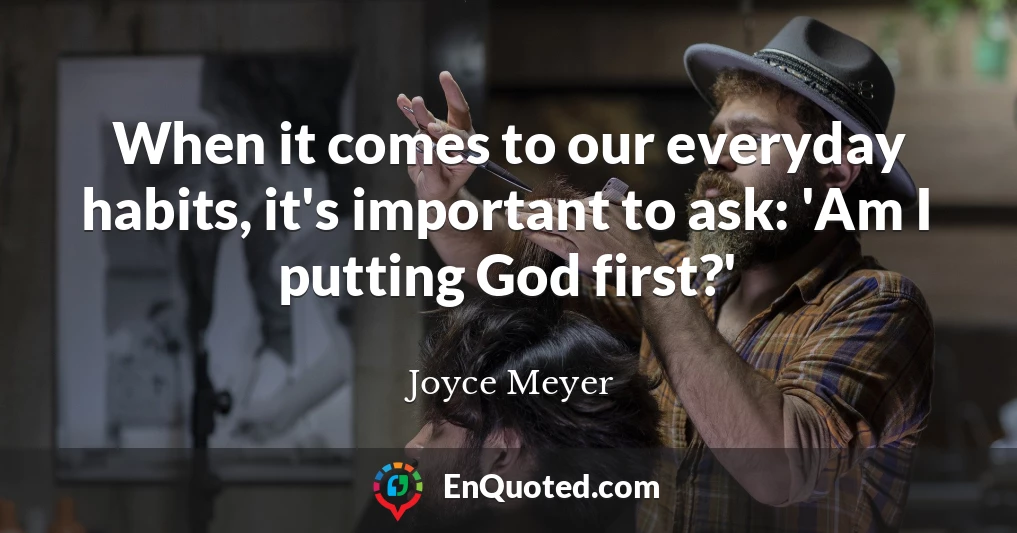 When it comes to our everyday habits, it's important to ask: 'Am I putting God first?'