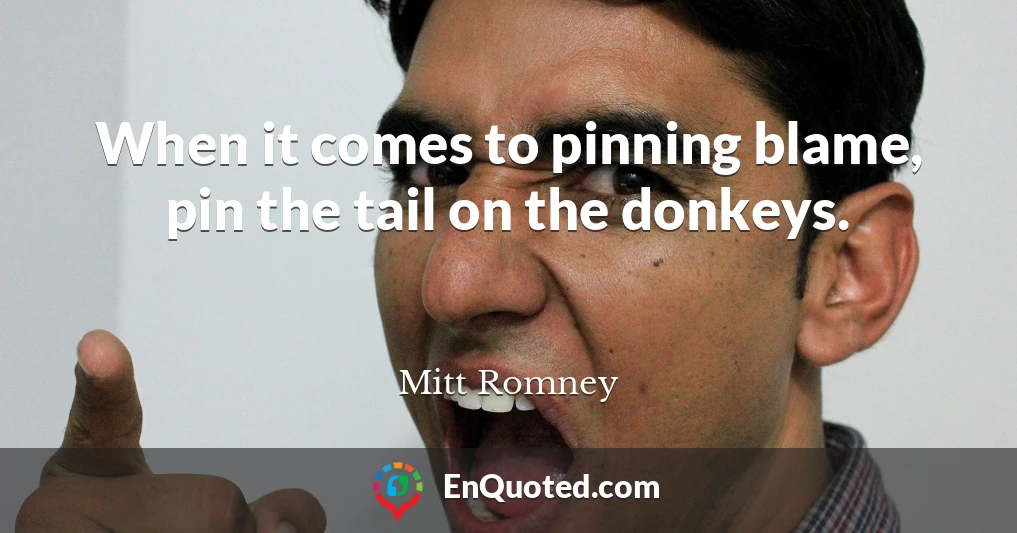 When it comes to pinning blame, pin the tail on the donkeys.