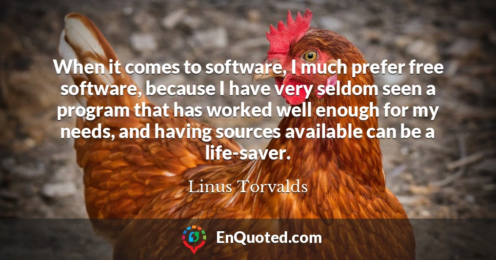 When it comes to software, I much prefer free software, because I have very seldom seen a program that has worked well enough for my needs, and having sources available can be a life-saver.