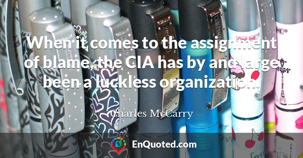 When it comes to the assignment of blame, the CIA has by and large been a luckless organization.