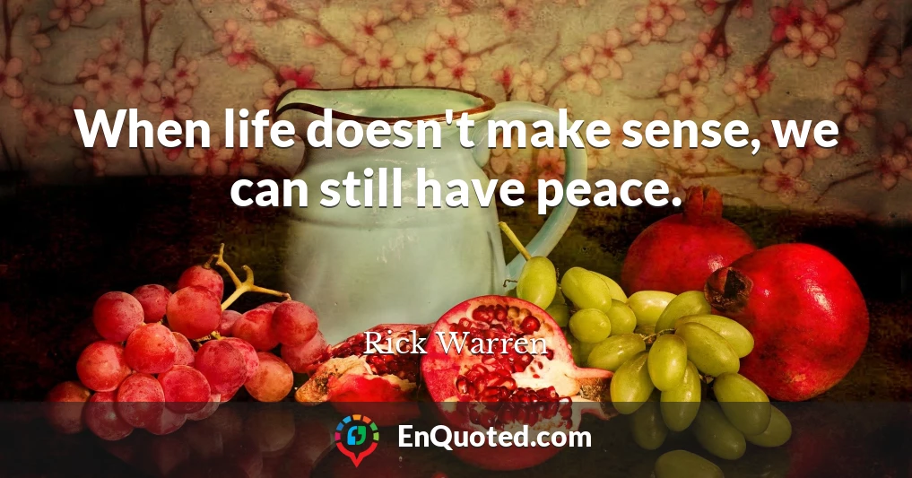 When life doesn't make sense, we can still have peace.