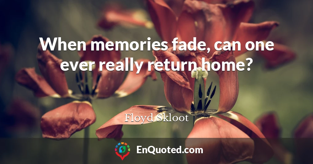 When memories fade, can one ever really return home?