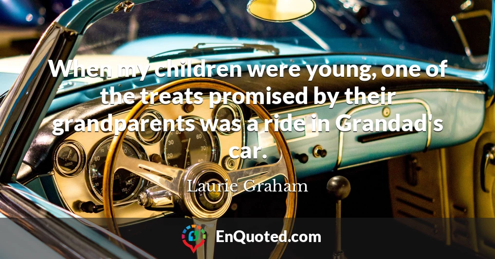 When my children were young, one of the treats promised by their grandparents was a ride in Grandad's car.