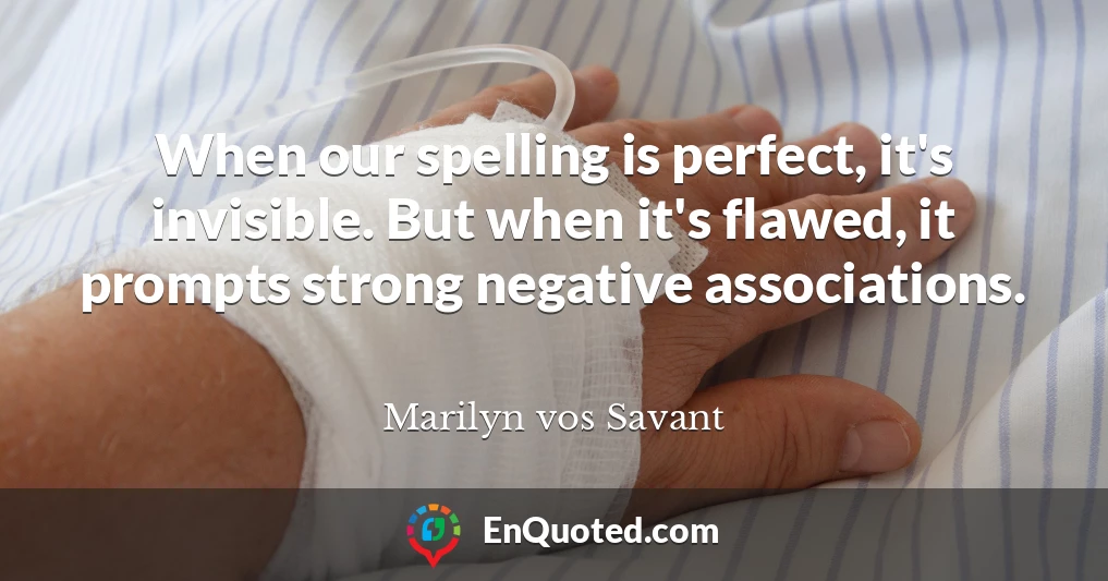 When our spelling is perfect, it's invisible. But when it's flawed, it prompts strong negative associations.